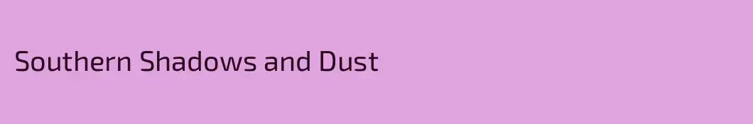 Southern Shadows and Dust